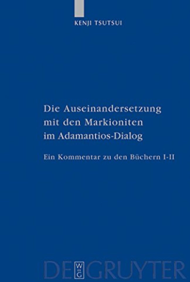 Die Auseinandersetzung mit den Markioniten im Ad – Ein Kommentar zu den Büchern I–II