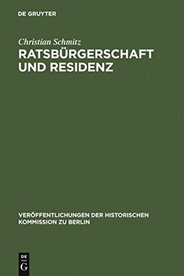 Ratsbürgerschaft und Residenz – Untersuchungen zu Berliner Ratsfamilien, Heiratskreisen und sozialen Wandlungen im 17. Jahrhundert