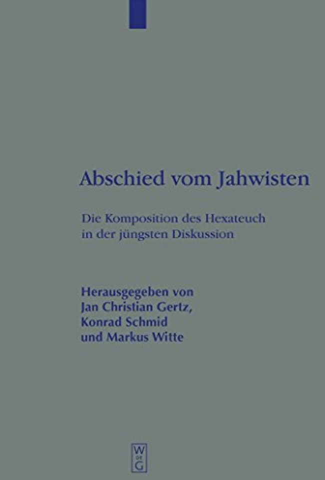 Abschied vom Jahwisten – Die Komposition des Hexateuch in der jüngsten Diskussion