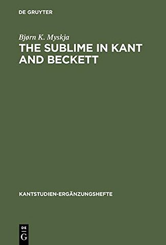The Sublime in Kant and Beckett – Aesthetic Judgement, Ethics and Literature