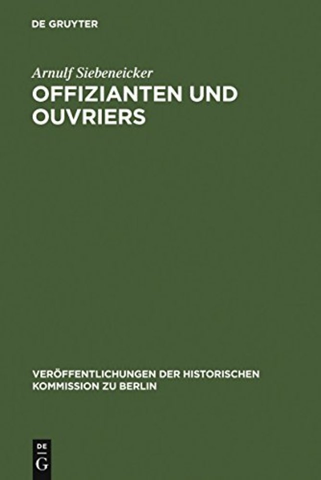 Offizianten und Ouvriers – Sozialgeschichte der Königlichen Porzellan–Manufaktur und der Königlichen Gesundheitsgeschirr–Manufaktur in Berl