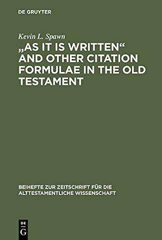 "As It Is Written" and Other Citation Formulae i – Their Use, Development, Syntax, and Significance