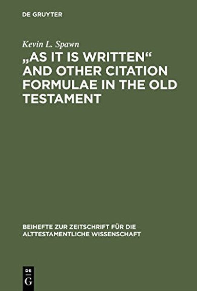 "As It Is Written" and Other Citation Formulae i – Their Use, Development, Syntax, and Significance