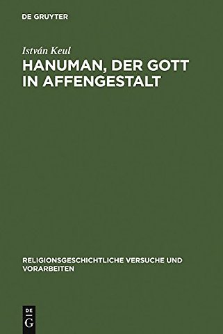 Hanuman, der Gott in Affengestalt – Entwicklung und Erscheinungsformen seiner Verehrung