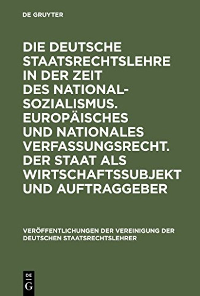 Die deutsche Staatsrechtslehre in der Zeit des N – Berichte und Diskussionen auf der Tagung der Vereinigung der Deutschen Staatsrechtslehrer in Le