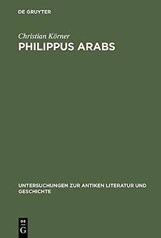 Philippus Arabs – Ein Soldatenkaiser in der Tradition des antoninisch–severischen Prinzipats