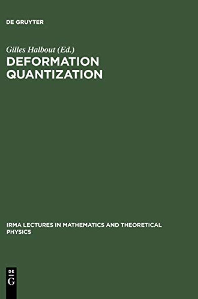 Deformation Quantization – Proceedings of the Meeting of Theoretical Physicists and Mathematicians, Strasbourg, May 31 – June 2, 2001