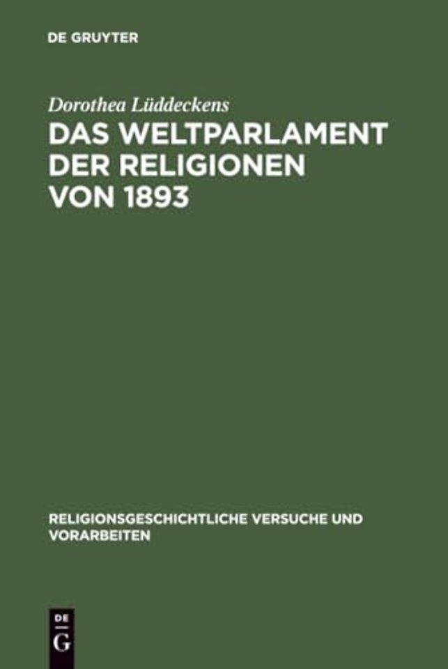Das Weltparlament der Religionen von 1893 – Strukturen interreligiöser Begegnung im 19. Jahrhundert