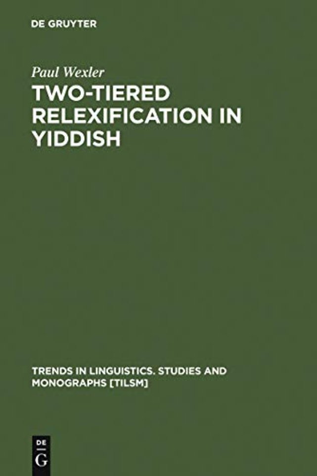 Two–tiered Relexification in Yiddish – Jews, Sorbs, Khazars, and the Kiev–Polessian Dialect