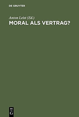 Moral als Vertrag? – Beiträge zum moralischen Kontraktualismus