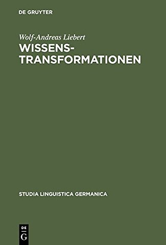Wissenstransformationen – Handlungssemantische Analysen von Wissenschafts– und Vermittlungstexten