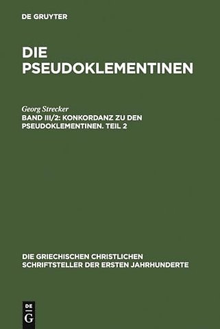 Konkordanz zu den Pseudoklementinen, Teil 2 – Griechisches Wortregister, Syrisches Wortregister, Index nominum, Stellenregister