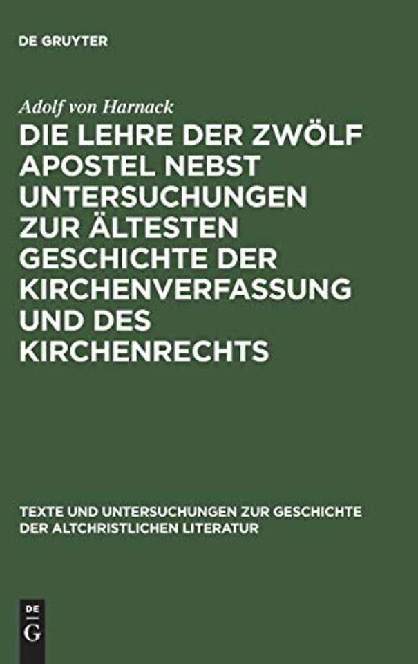 Die Lehre der zwolf Apostel nebst Untersuchungen zur altesten Geschichte der Kirchenverfassung und des Kirchenrechts