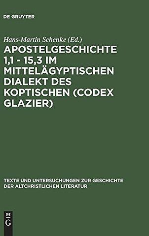 Apostelgeschichte 1,1 – 15,3 im mittelägyptischen Dialekt des Koptischen (Codex Glazier)