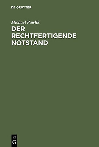 Der rechtfertigende Notstand – Zugleich ein Beitrag zum Problem strafrechtlicher Solidaritätspflichten