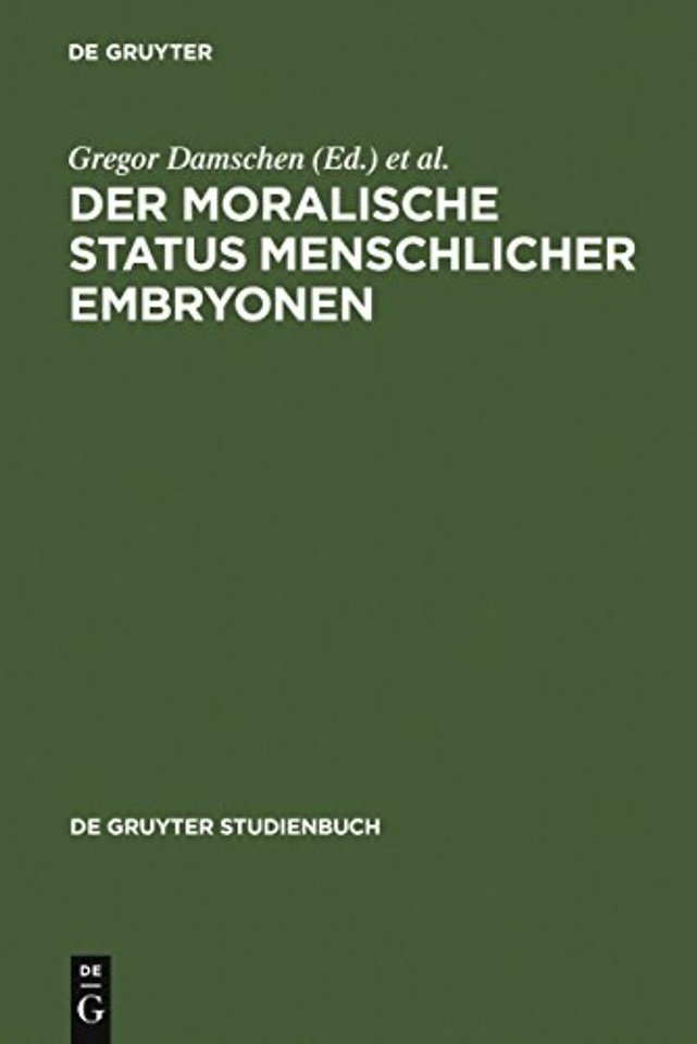 Der moralische Status menschlicher Embryonen – Pro und contra Spezies–, Kontinuums–, Identitäts– und Potentialitätsargument