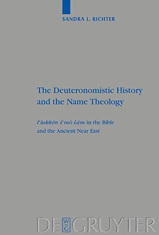 The Deuteronomistic History and the Name Theolog – leshakken shemo sham in the Bible and the Ancient Near East