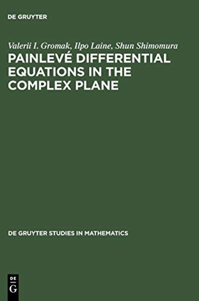 Painlevé Differential Equations in the Complex Plane