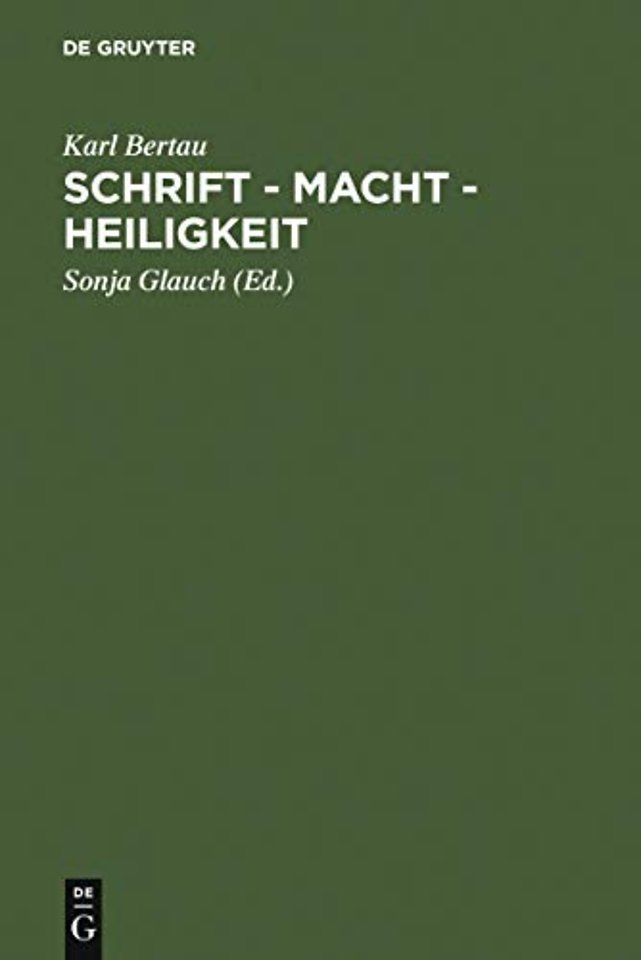 Schrift – Macht – Heiligkeit – In den Literaturen des jüdisch–christlich–muslimischen Mittelalters