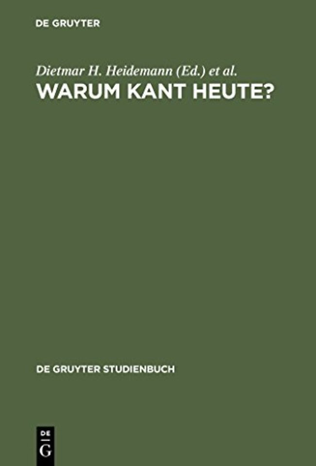 Warum Kant heute? – Systematische Bedeutung und Rezeption seiner Philosophie in der Gegenwart