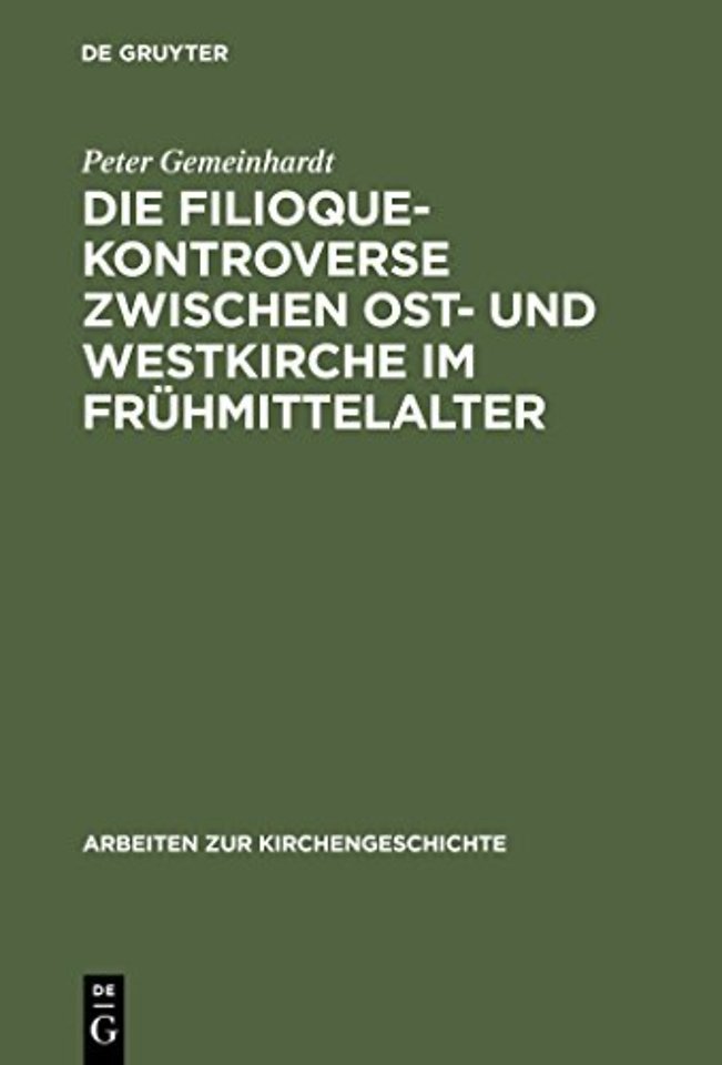 Die Filioque-Kontroverse zwischen Ost- und Westkirche im Fruhmittelalter