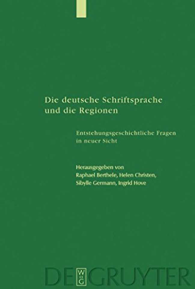 Die deutsche Schriftsprache und die Regionen – Entstehungsgeschichtliche Fragen in neuer Sicht
