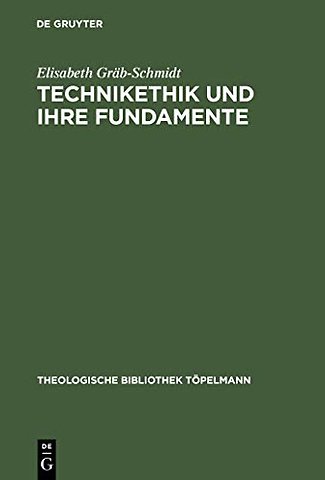 Technikethik und ihre Fundamente – Dargestellt in Auseinandersetzung mit den technikethischen Ansätzen von Günter Ropohl und Walter Christoph Zi