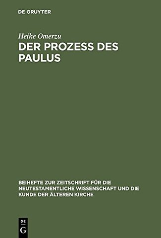 Der Prozeβ des Paulus – Eine exegetische und rechtshistorische Untersuchung der Apostelgeschichte