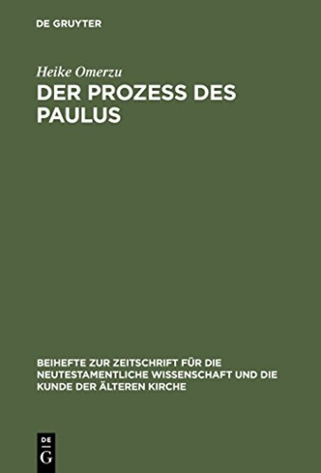 Der Prozeβ des Paulus – Eine exegetische und rechtshistorische Untersuchung der Apostelgeschichte