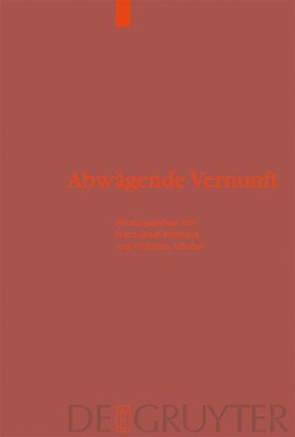 Abwägende Vernunft – Praktische Rationalität in historischer, systematischer und religionsphilosophischer Perspektive