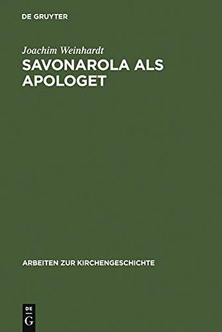 Savonarola als Apologet – Der Versuch einer empirischen Begründung des christlichen Glaubens in der Zeit der Renaissance