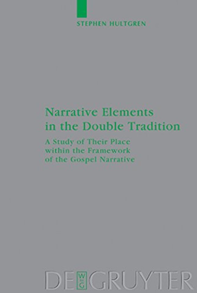 Narrative Elements in the Double Tradition – A Study of Their Place within the Framework of the Gospel Narrative