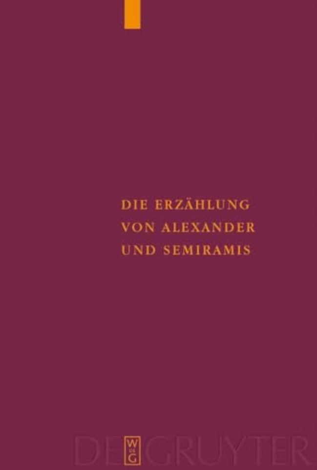 Die Erzählung von Alexander und Semiramis – Kritische Ausgabe mit einer Einleitung, Übersetzung und einem Wörterverzeichnis