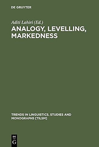Analogy, Levelling, Markedness – Principles of Change in Phonology and Morphology
