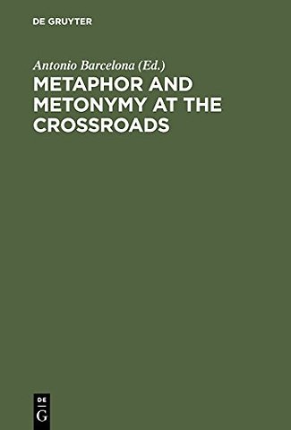 Metaphor and Metonymy at the Crossroads – A Cognitive Perspective