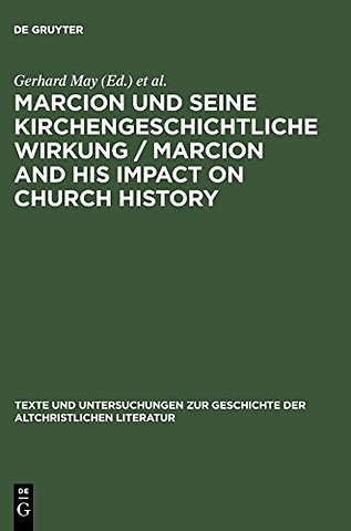Marcion und seine kirchengeschichtliche Wirkung – Vorträge der Internationalen Fachkonferenz zu Marcion, gehalten vom 15. – 18. August 2001 in Mai