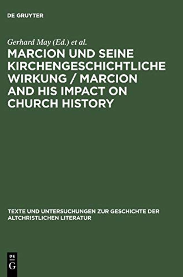 Marcion und seine kirchengeschichtliche Wirkung – Vorträge der Internationalen Fachkonferenz zu Marcion, gehalten vom 15. – 18. August 2001 in Mai