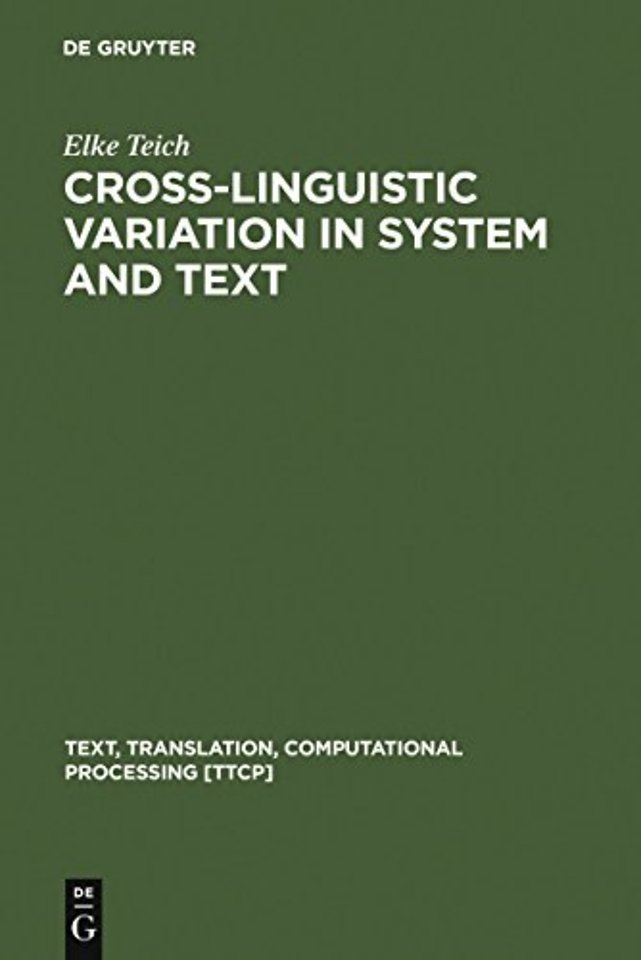 Cross–Linguistic Variation in System and Text – A Methodology for the Investigation of Translations and Comparable Texts