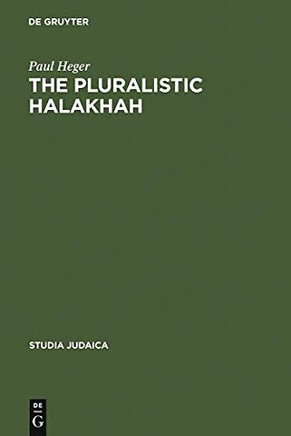 The Pluralistic Halakhah – Legal Innovations in the Late Second Commonwealth and Rabbinic Periods