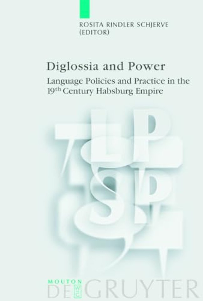 Diglossia and Power – Language Policies and Practice in the 19th Century Habsburg Empire
