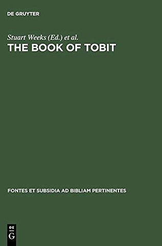 The Book of Tobit – Texts from the Principal Ancient and Medieval Traditions. With Synopsis, Concordances, and Annotated Texts in Aramaic, Hebr