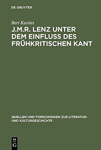 J.M.R. Lenz unter dem Einfluβ des frühkritischen – Ein Beitrag zur Neubestimmung des Sturm und Drang