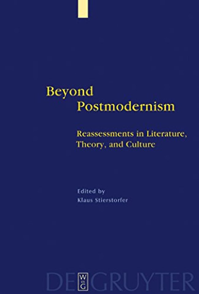 Beyond Postmodernism – Reassessment in Literature, Theory, and Culture