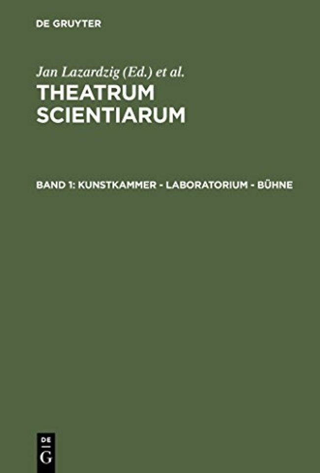 Kunstkammer – Laboratorium – Bühne – Schauplätze des Wissens im 17. Jahrhundert