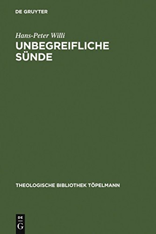 Unbegreifliche Sünde – "Die christliche Lehre von der Sünde" als Theorie der Freiheit bei Julius Müller (1801–1878). Mit einem Anhang der Tagebuchn