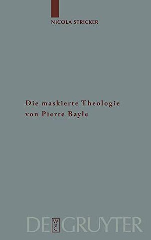 Die maskierte Theologie von Pierre Bayle