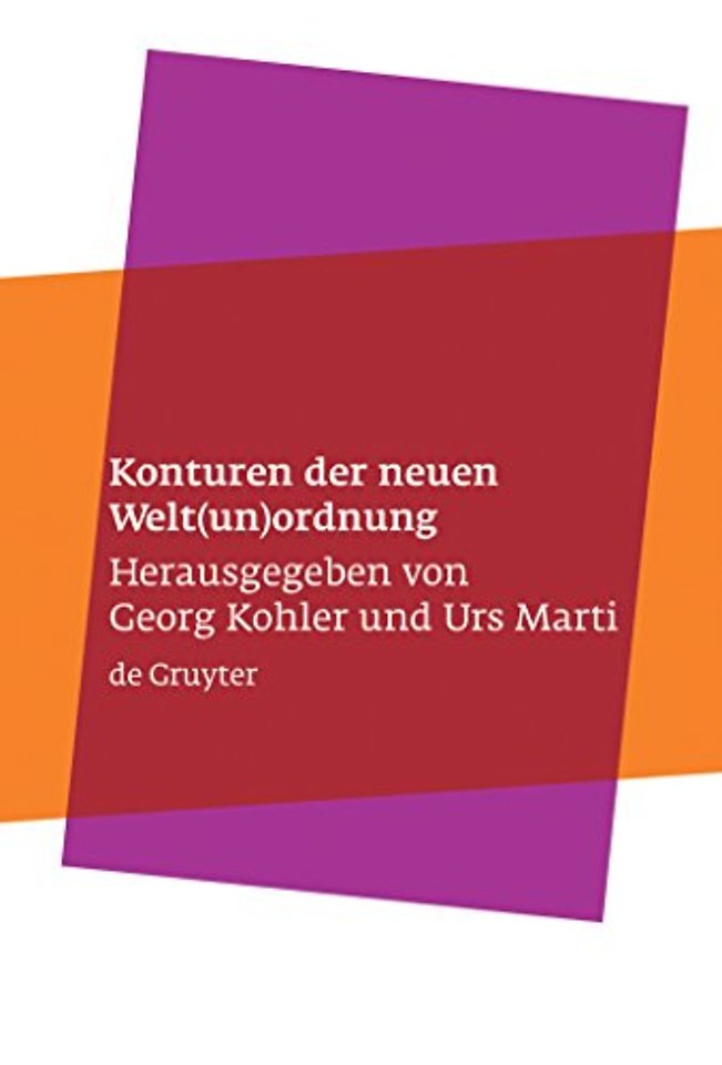 Konturen der neuen Welt(un)ordnung – Beiträge zu einer Theorie der normativen Prinzipien internationaler Politik