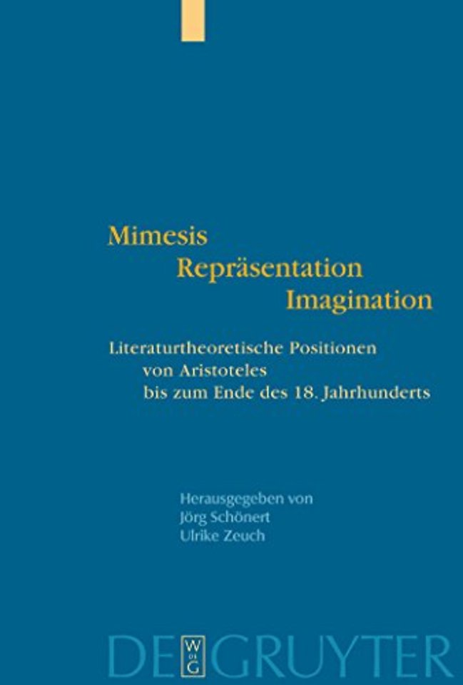 Mimesis – Repräsentation – Imagination – Literaturtheoretische Positionen von Aristoteles bis zum Ende des 18. Jahrhunderts