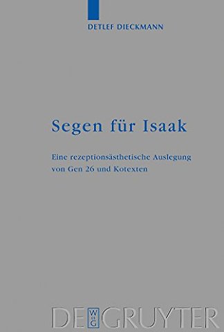 Segen für Isaak – Eine rezeptionsästhetische Auslegung von Gen 26 und Kotexten
