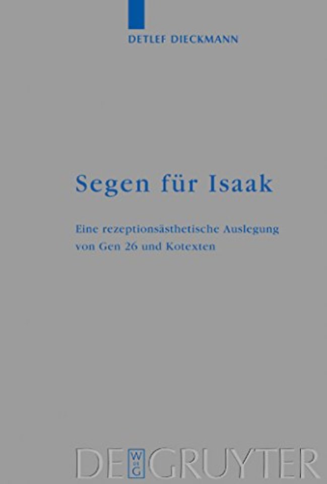Segen für Isaak – Eine rezeptionsästhetische Auslegung von Gen 26 und Kotexten